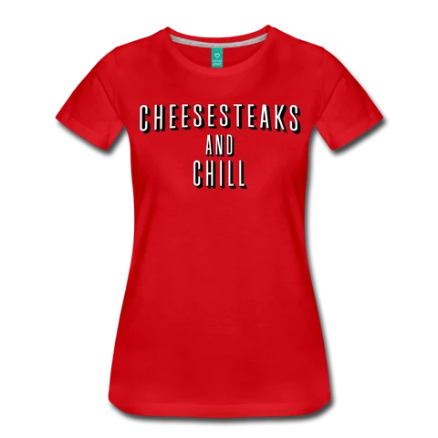 Cheesesteaks and Chill Women’s T-Shirt - red